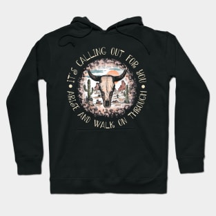 It's Calling Out For You Arise And Walk On Through Bull Skull Deserts Hoodie